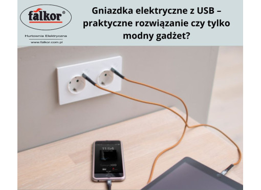 Gniazdka elektryczne z USB – praktyczne rozwiązanie czy tylko modny gadżet?